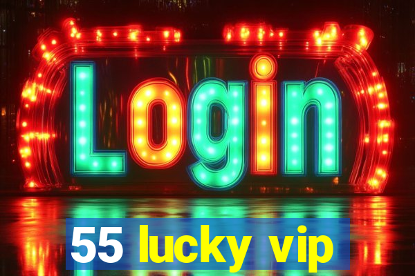 55 lucky vip